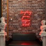 Everything you can imagine is real neon sign