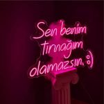 Sen Benim Tırnağım Olamazsın Neon Tabela
