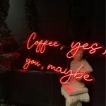 Coffee, yes, you, maybe Neon Tabela
