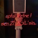 aptallık etme! sen ZİYAGİL'sin Neon Tabela