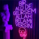 BİR ALO DE GELİRSEM ALLAH BELAMI VERSİN Neon Tabela