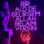 BİR ALO DE GELİRSEM ALLAH BELAMI VERSİN Neon Tabela