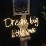 Dream big little ones Neon Tabela