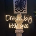 Dream big little ones Neon Tabela