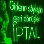 Gidene söyleyin geri dönüşler İPTAL Neon Tabela