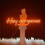 Hey gorgeous Neon Tabela