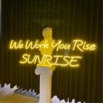 We Work You Rise SUNRISE Neon Tabela