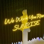 We Work You Rise SUNRISE Neon Tabela
