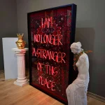 I AM NO LONGER A STRANGER OF THIS PLACE Neon Art
